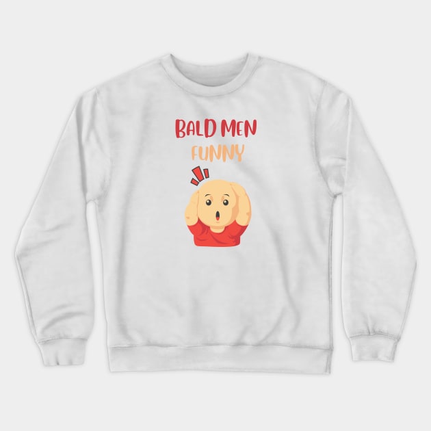 Bald men funny Crewneck Sweatshirt by smkworld